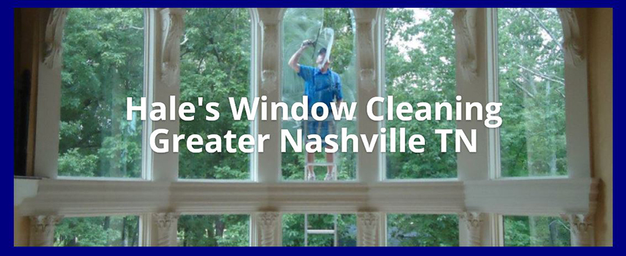 HALE’S WINDOW CLEANING NASHVILLE TN COMMERCIAL AND RESIDENTIAL