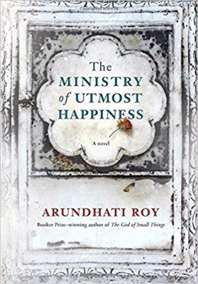 The Ministry of Utmost Happiness: A novel Hardcover – Deckle Edge, June 6, 2017